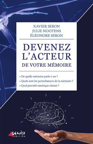 Devenez l'acteur de votre mémoire - Xavier Seron