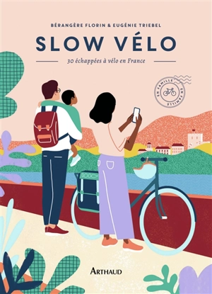 Slow vélo : 30 échappées à vélo en France - Bérangère Florin