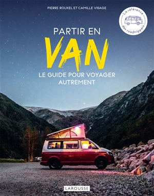 Partir en van : le guide pour voyager autrement - Pierre Rouxel