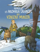 Approche les animaux sauvages avec Vincent Munier - Vincent Munier