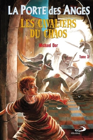 La porte des anges. Vol. 3. Les cavaliers du chaos - Michael Dor