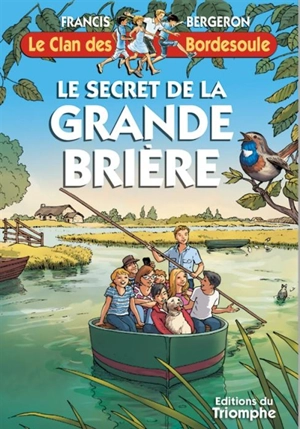 Le clan des Bordesoule. Vol. 36. Le secret de la Grande Brière : une aventure du clan des Bordesoule - Francis Bergeron