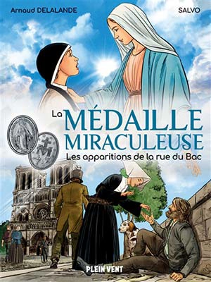 La Médaille miraculeuse : les apparitions de la rue du Bac - Arnaud Delalande