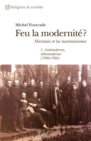 Feu la modernité ? : Maritain et les maritainismes - Michel Fourcade