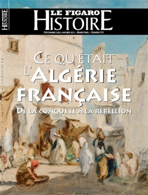 Le Figaro histoire. Ce qu'était l'Algérie française