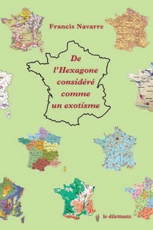 De l'Hexagone considéré comme un exotisme - Francis Navarre