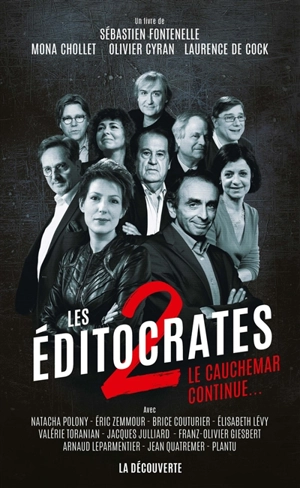 Les éditocrates. Vol. 2. Le cauchemar continue... : avec Natacha Polony, Eric Zemmour, Brice Couturier, Elisabeth Levy, Valérie Toranian, Jacques Julliard, Franz-Olivier Giesbert, Arnaud Leparmentier, Jean Quatremer, Plantu