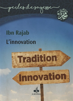 L'innovation - Abd al-Rahman ibn Ahmad al Bagdadi al-Dimasqi Ibn Ragab al-Hanbali