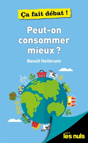 Peut-on consommer mieux ? - Benoît Heilbrunn