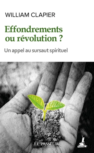 Effondrements ou révolution ? : état d'urgence spirituelle pour un monde durable et désirable - William Clapier