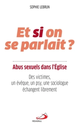 Et si on se parlait ? : abus sexuels dans l'Eglise : des victimes, un évêque, un psy, une sociologue échangent librement