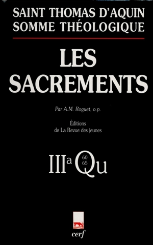 Somme théologique. Vol. 10. Les sacrements : 3a, questions 60-65 - Thomas d'Aquin