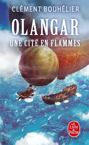 Olangar. Vol. 2. Une cité en flammes - Clément Bouhélier