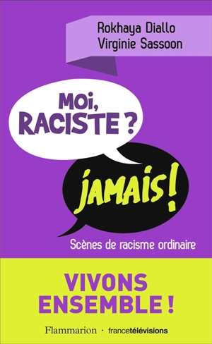 Moi, raciste ? jamais ! : scènes de racisme ordinaire - Rokhaya Diallo