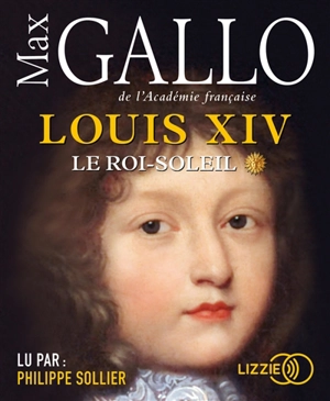 Louis XIV. Vol. 1. Le Roi-Soleil - Max Gallo