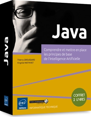 Java : comprendre et mettre en place les principes de base de l'Intelligence Artificielle - Thierry Groussard