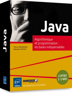 Java : algorithmique et programmation : les bases indispensables - Thierry Groussard