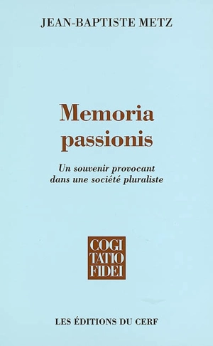 Memoria passionis : un souvenir provocant dans une société pluraliste - Jean-Baptiste Metz