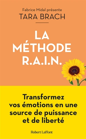 La méthode Rain : transformez vos émotions en une source de puissance et de liberté - Tara Brach