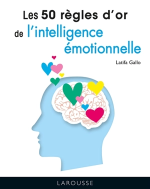 Les 50 règles d'or de l'intelligence émotionnelle - Latifa Gallo