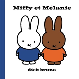 Miffy et Mélanie - Dick Bruna