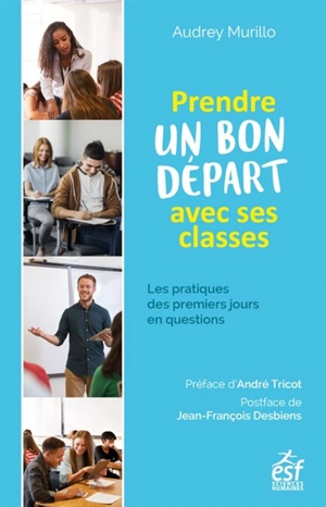 Prendre un bon départ avec ses classes : les pratiques des premiers jours en questions - Audrey Murillo