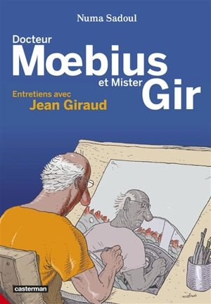 Docteur Moebius et Mister Gir : entretiens avec Jean Giraud - Moebius