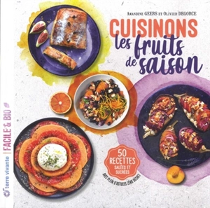 Cuisinons les fruits de saison : 50 recettes salées et sucrées : avec plein d'astuces zéro déchet - Amandine Geers