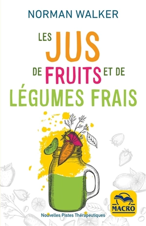 Les jus de fruits et de légumes frais - Norman W. Walker