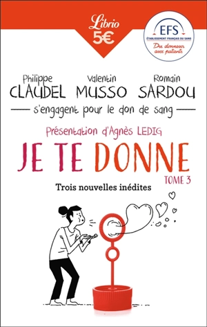 Je te donne. Vol. 3. Trois nouvelles inédites - Philippe Claudel