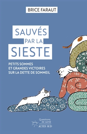 Sauvés par la sieste : petits sommes et grandes victoires sur la dette de sommeil - Brice Faraut