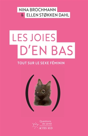 Les joies d'en bas : tout sur le sexe féminin - Nina Brochmann