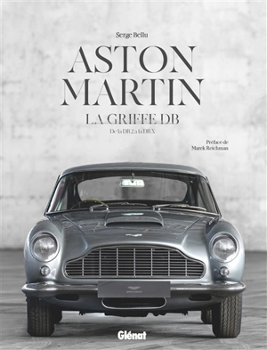 Aston Martin : la griffe DB : de la DB2 à la DBX - Serge Bellu