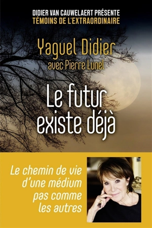 Le futur existe déjà - Yaguel Didier