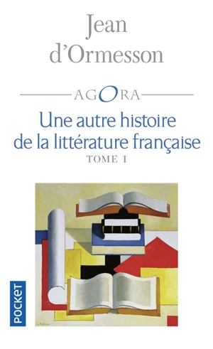 Une autre histoire de la littérature française. Vol. 1 - Jean d' Ormesson