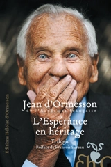 L'espérance en héritage : trilogie - Jean d' Ormesson