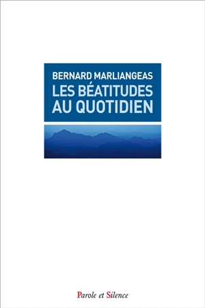 Les béatitudes au quotidien - Bernard Marliangeas