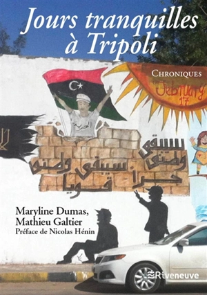 Jours tranquilles à Tripoli : chroniques - Maryline Dumas