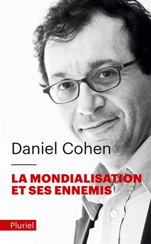 La mondialisation et ses ennemis - Daniel Cohen