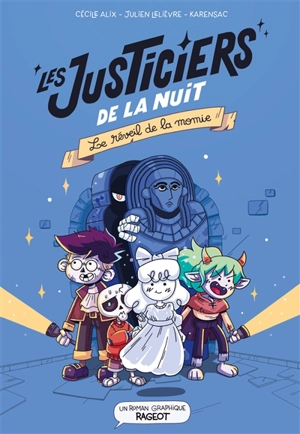 Les justiciers de la nuit. Vol. 1. Le réveil de la momie - Cécile Alix