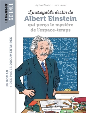 L'incroyable destin de Albert Einstein qui perça le mystère de l'espace-temps - Raphaël Martin