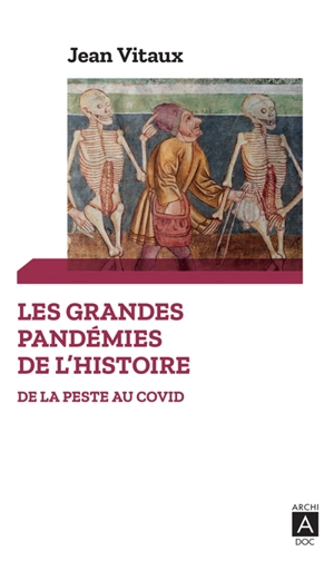 Les grandes pandémies de l'histoire : de la peste au Covid - Jean Vitaux