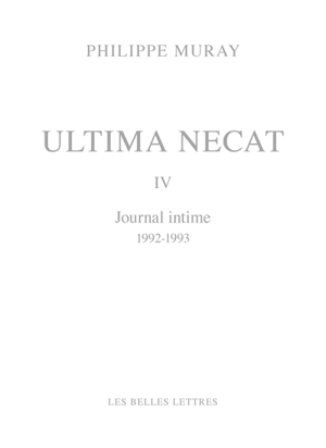 Ultima necat. Vol. 4. Journal intime, 1992-1993 - Philippe Muray