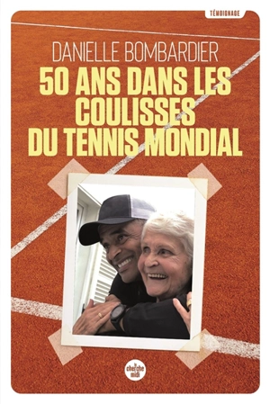 50 ans dans les coulisses du tennis mondial : témoignage - Danielle Bombardier