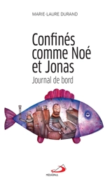 Confinés comme Noé et Jonas : journal de bord - Marie-Laure Durand