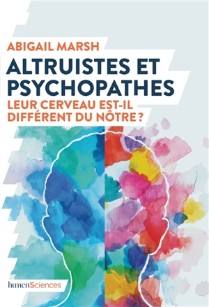 Altruistes et psychopathes : leur cerveau est-il différent du nôtre ? - Abigail Marsh