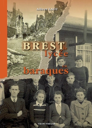 Brest, le lycée en baraques 1945-1955 - Albert Laot