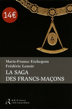 La saga des francs-maçons - Marie-France Etchegoin