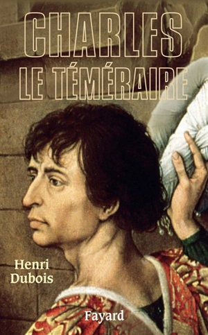 Charles le Téméraire - Henri Dubois