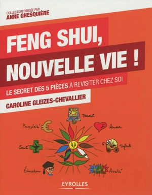 Feng shui, nouvelle vie ! - Caroline Gleizes-Chevallier